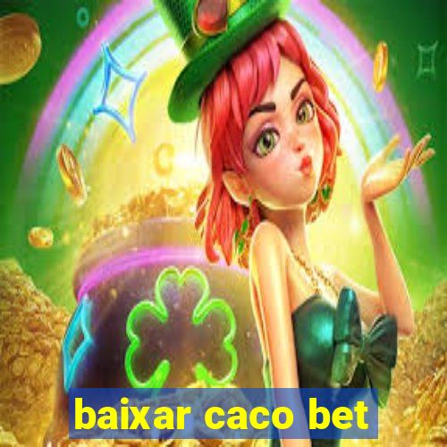 baixar caco bet